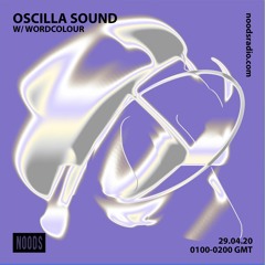 Oscilla Sound on Noods Radio w/ wordcolour - 29.04.20