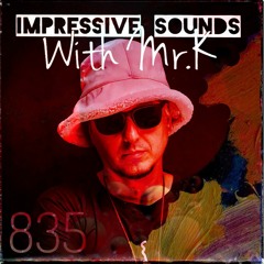 Mr.K Impressive Sounds Radio Nova Vol.835 (06.02.2024)
