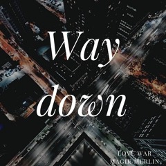 WAY DOWN (Lovè war feat. Magik Merlin)