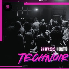 SIR: TECHNOIR (NOV2k23, Il Brutto, AKL)