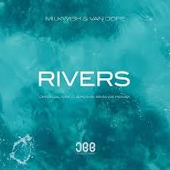 Milkwish, Van Dope - Rivers