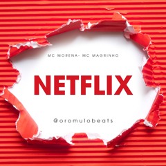 NETFLIX - MC MORENA &  MC MAGRINO