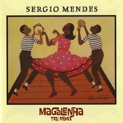 Sergio Mendes - Magalenha (Tau Remix)