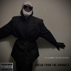 Break From The Gworrls- DJ SLIINK x Ev DeShawn