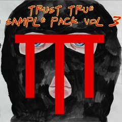TRUST TRUE SAMPLE PACK VOL 3