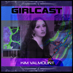 Girlcast #060 by Kim Valmount