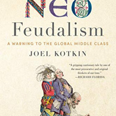 [Get] KINDLE 📂 The Coming of Neo-Feudalism: A Warning to the Global Middle Class by