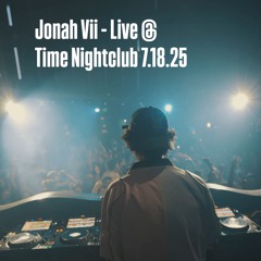 Jonah Vii - Live @ Time Nightclub (7.18.2025)