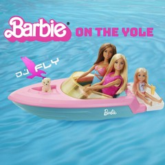 Barbie On The Yole By Dj Fly