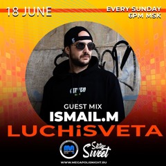 ISMAIL.M Guest Mix - LUCHiSVETA By SisterSweet