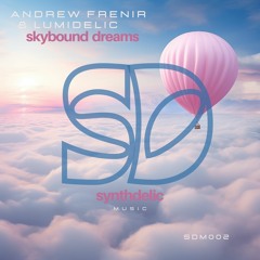 Andrew Frenir & Lumidelic - Skybound Dreams [Synthdelic Music]