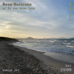 Deep Horizons 005 w/ Do you know Juno