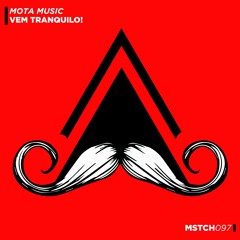 Mota Music - Vem tranquilo! (Original Mix )[MUSTACHE CREW RECORDS]