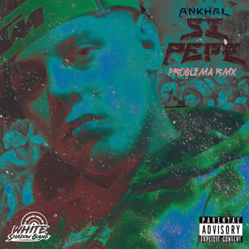 SI PEPE - ANKHAL Ft ELPROBLEMA