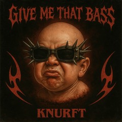 Give Me That Bass