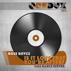 Rose Royce - Is It Love That Youre After - Casa Blanco Rework Redux Inc 128Kbps mp3 Lofi