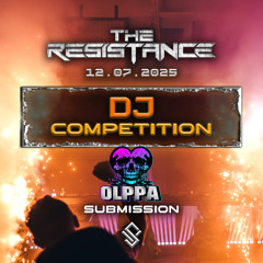 THE RESISTANCE DJ COMPETITION ENTRY - DJ Olppa