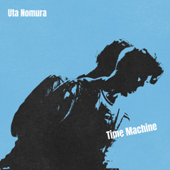 Uta Nomura - Time Machine