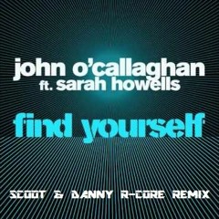 FIND YOURSELF - SCOOT & DANNY R - CORE REMIX (sample)
