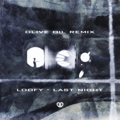Loofy - Last Night (Olive Oil Remix)