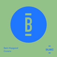 Sam Hopgood - Oceans [PREVIEW]