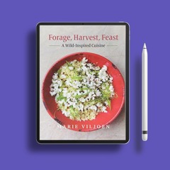 Forage, Harvest, Feast: A Wild-Inspired Cuisine . Totally Free [PDF]