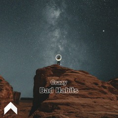 Bad Habits - Crazy [Magically Release]
