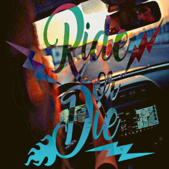 Ride Or Die