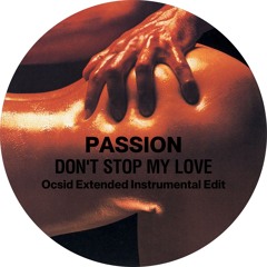 Passion - Don't Stop My Love (Ocsid Extended Instrumental Edit)