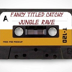 Fancy Titled Catchy Jungle Rave