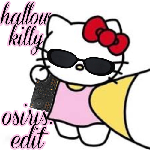 Kwam .E - Hallow Kitty (osiris. EDIT)