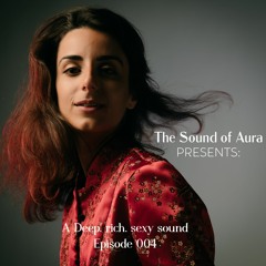 Episode 004: The Sound of Aura