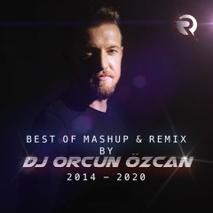 MY MASHUP & REMIX 2014 - 2020 BY DJ ORCUN ÖZCAN
