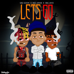 Sbg goon x B$O 2raw x Sbg Jayo - Lets Go