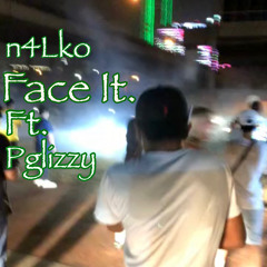 Face It (ft.Pglizzy)