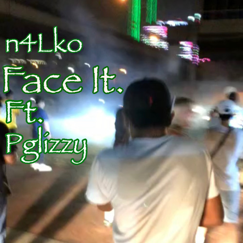 Face It (ft.Pglizzy)