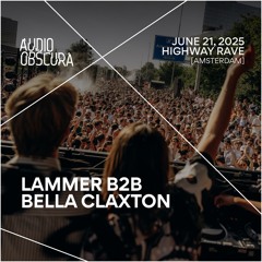 LAMMER B2B Bella Claxton – Audio Obscura x Highway Rave | June 21, 2025