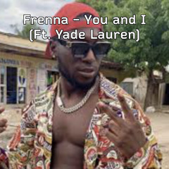 Frenna - You and I (Ft. Yade Lauren)