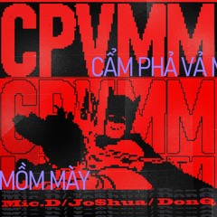 GOC XANH QUAN (#CPVMM) | Mic.D & DonQ & Jo$hua.666