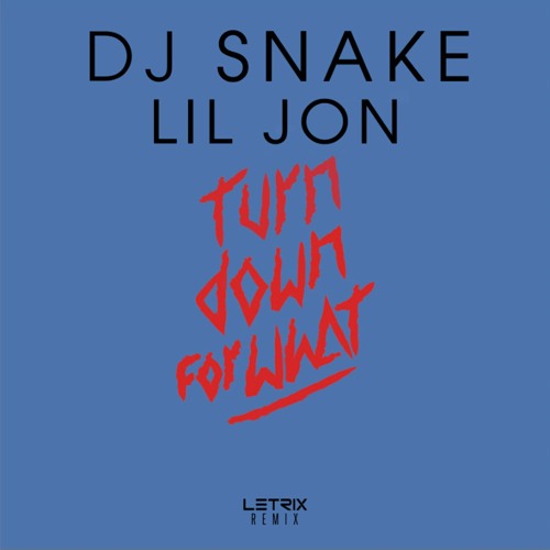 DJ Snake, Lil Jon - Turn Down For What (LetriX Remix) FREE DOWNLOAD by  LetriX