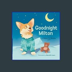 [Read Pdf] 📖 Goodnight Milton ^DOWNLOAD E.B.O.O.K.#