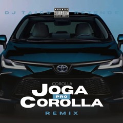 REMIX JOGA PRO COROLLA - DJ TAIGO REZENDE - @taigorezende