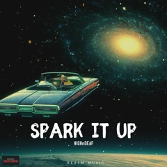 SPARK IT UP - HIGHnDEAF