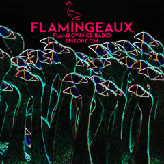 Flamboyance Radio Ep036