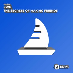 Kwu - The Secrets Of Making Friends (Radio Edit) [CRMS158]