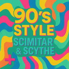 Scimitar & Scythe - 90's Style (Acie Edit)