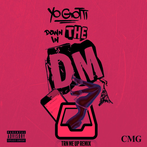 YO GOTTI - DOWN IN THE DM (TRN ME UP REMIX)