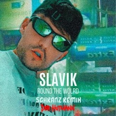 [Free DL] - Slavik x Hutmann - Round the World SCHRANZ REMIX