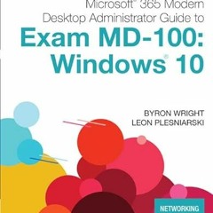 [ACCESS] KINDLE 📝 Microsoft 365 Modern Desktop Administrator Guide to Exam MD-100: W