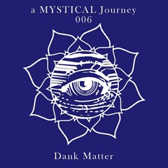 a MYSTICAL Journey 006_by Dank Matter